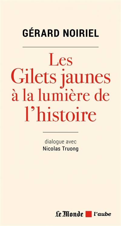 Les gilets jaunes à la lumière de l'histoire : dialogue avec Nicolas Truong | Gerard Noiriel, Nicolas Truong