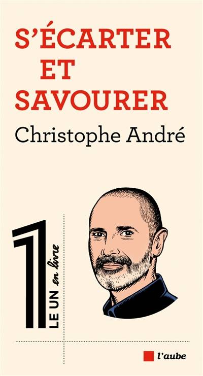 S'écarter et savourer | Christophe André, Eric Fottorino