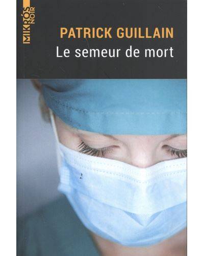 Le semeur de mort | Patrick Guillain