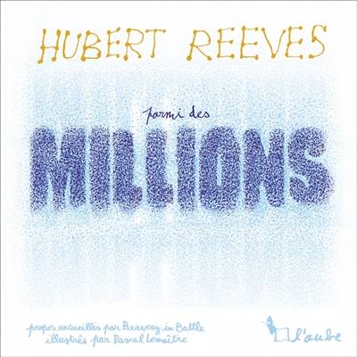 Parmi des millions | Hubert Reeves, Bravery in battle, Pascal Lemaître