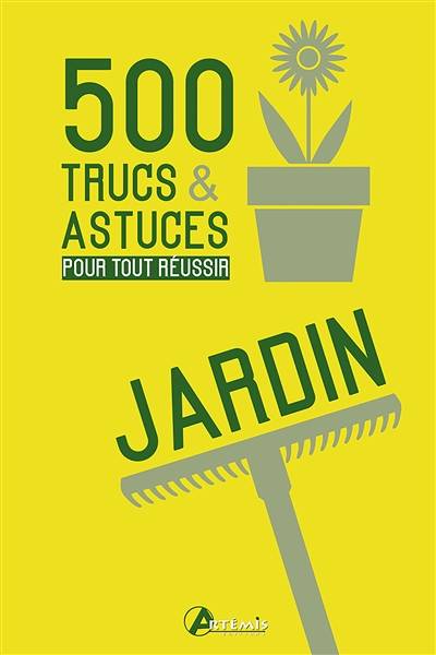 Jardin : 500 trucs & astuces pour tout réussir | 