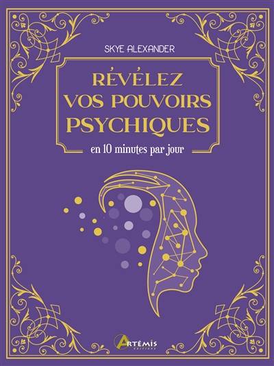 Révélez vos pouvoirs psychiques : en 10 minutes par jour | Skye Alexander, Marie Vattaire