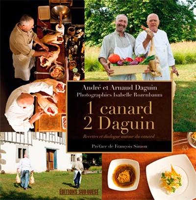 1 canard, 2 Daguin : recettes et dialogue autour du canard | André Daguin, Arnaud Daguin, Isabelle Rozenbaum, François Simon