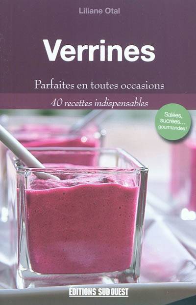 Verrines : parfaites en toutes occasion : 40 recettes indispensables | Liliane Otal, Pierre Bordet