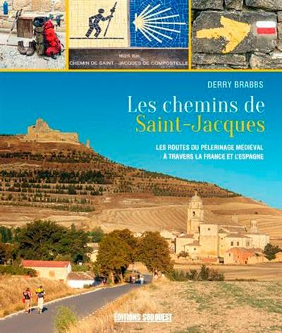 Les chemins de Saint-Jacques : les routes du pèlerinage médiéval à travers la France et l'Europe | Derry Brabbs, Béatrice Vierne