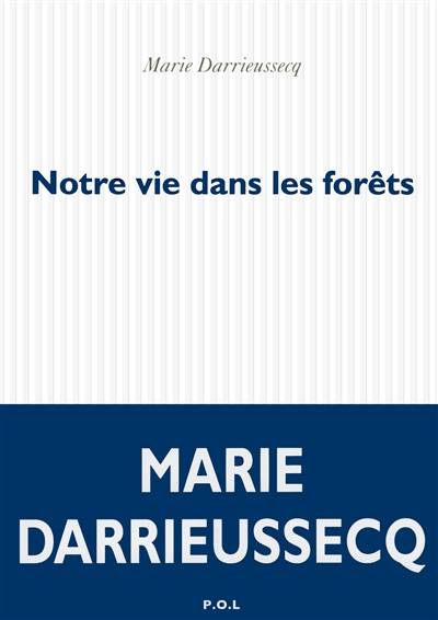 Notre vie dans les forêts | Marie Darrieussecq