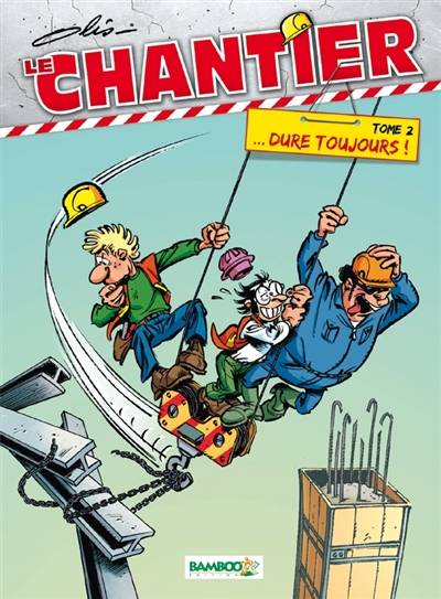 Le chantier. Vol. 2. Dure toujours ! | Olis, BenBK