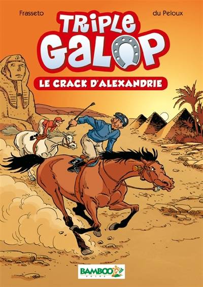 Triple galop. Vol. 2. Le crack d'Alexandrie | Christine Frasseto, Benoît Du Peloux, Alexandre Amouriq, Mirabelle