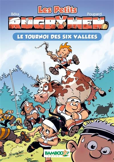 Les petits rugbymen. Vol. 4. Le tournoi des six vallées | Caroline Roque, Béka, Poupard