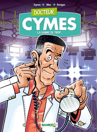 Docteur Cymes. Vol. 1. La vanne de trop... | Michel Cymes, Sébastien Mao, Du Vigan, David Lunven