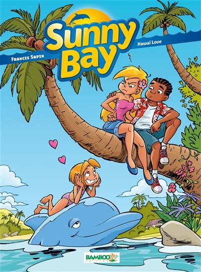 Sunny bay. Vol. 3. Hawaï love | Francis Sapin, David Lunven