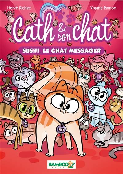 Cath & son chat. Vol. 2. Sushi, le chat messager | Hervé Richez, Yrgane Ramon, Yrgane Ramon