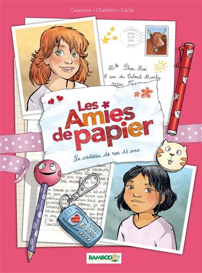 Les amies de papier. Vol. 1. Le cadeau de nos 11 ans | Christophe Cazenove, Ingrid Chabbert, Cécile, Sandrine Cordurié