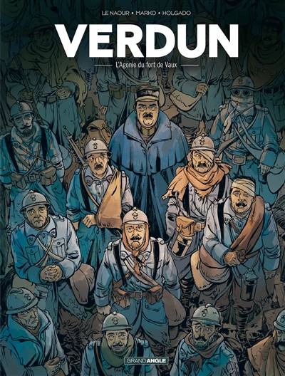 Verdun. Vol. 2. L'agonie du fort de Vaux | Jean-Yves Le Naour, Marko, Inaki G. Holgado, Sébastien Bouët, Nicolas Czubak