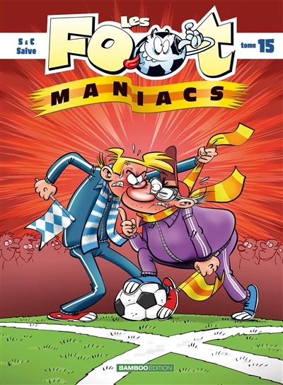 Les foot-maniacs. Vol. 15 | Olivier Sulpice, Christophe Cazenove, Olivier Saive, David Lunven