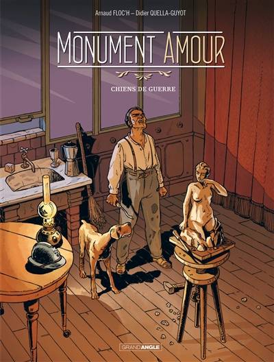 Monument amour. Vol. 1. Chiens de guerre | Didier Quella-Guyot, Arnaud Floc'h, Sebastien Bouet