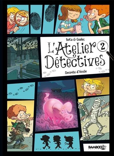 L'atelier détectives. Vol. 2. Secrets d'école | Béka, Sandrine Goalec, Maëla Cosson