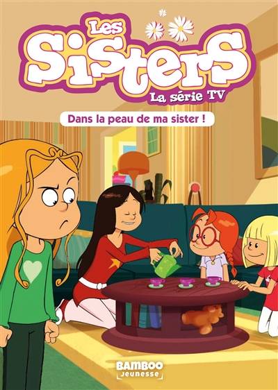 Les sisters : la série TV. Vol. 3. Dans la peau de ma sister | François Vodarzac, Pascal Mirleau, Tony Scott, Christophe Cazenove, William Maury