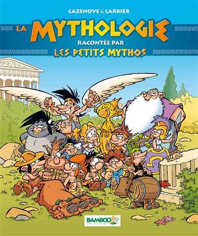 La mythologie racontée par les petits Mythos | Christophe Cazenove, Philippe Larbier