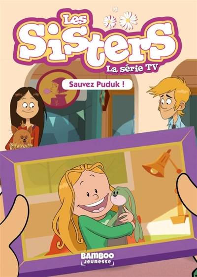 Les sisters : la série TV. Vol. 12. Sauvez Puduk ! | François Vodarzac, Sébastien Guérout, Christophe Cazenove, William Maury