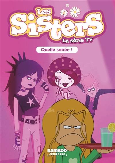 Les sisters : la série TV. Vol. 16. Quelle soirée ! | François Vodarzac, Pascal Mirleau, Tony Scott, Christophe Cazenove, William Maury