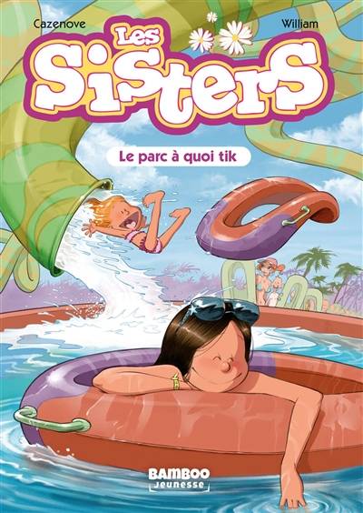 Les sisters. Vol. 2. Le parc à quoi tik | Christophe Cazenove, William Maury, William Maury