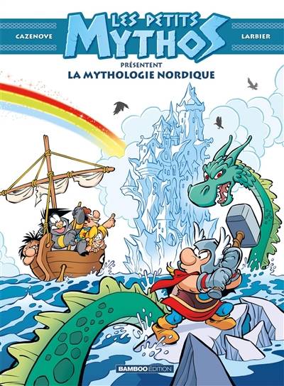 Les petits Mythos présentent. La mythologie nordique | Christophe Cazenove, Philippe Larbier, Alexandre Amouriq, Mirabelle