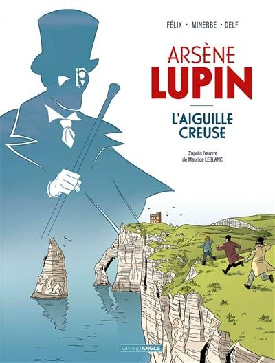 Arsène Lupin. L'aiguille creuse | Jérôme Félix, Michaël Minerbe, Maurice Leblanc, Delf, Florence Leblanc