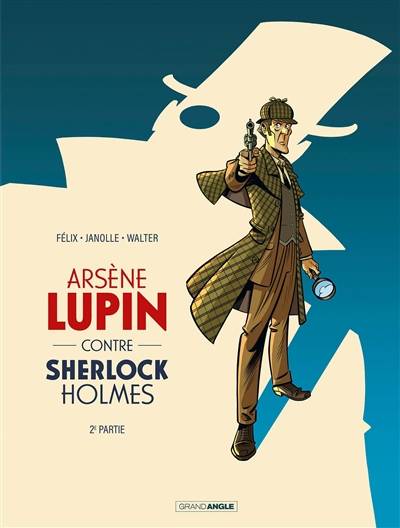 Arsène Lupin contre Sherlock Holmes. Vol. 2 | Jerome Felix, Alain Janolle, Walter, Maurice Leblanc