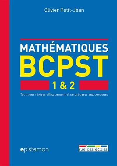 Mathématiques, BCPST 1 & 2 : tout pour réviser efficacement et se préparer aux concours | Olivier Petit-Jean