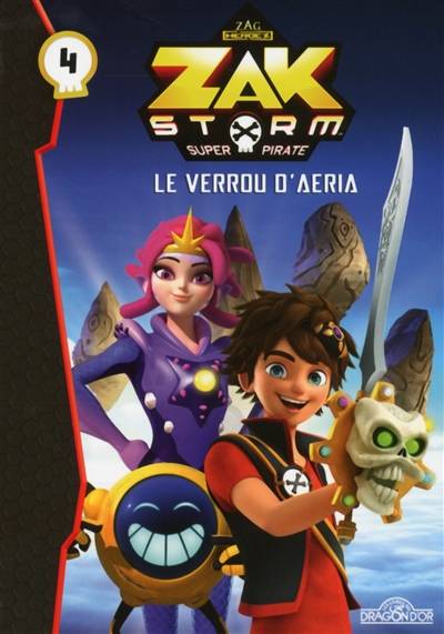 Zak Storm, super pirate. Vol. 4. Le verrou d'Aeria | Sébastien Thibaudeau, Matthieu Choquet, Rose Duménil