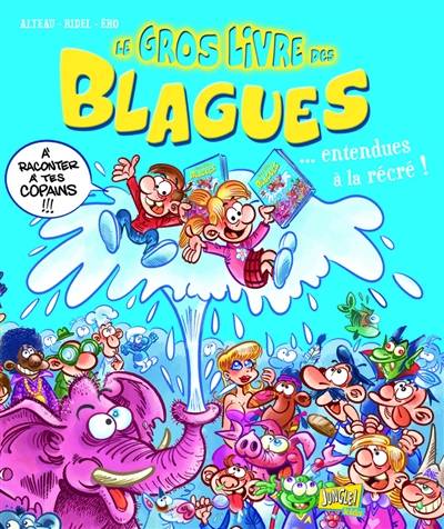 Le gros livre des blagues... entendues à la récré !. Vol. 2 | Jerome Eho, Alteau, Curd Ridel