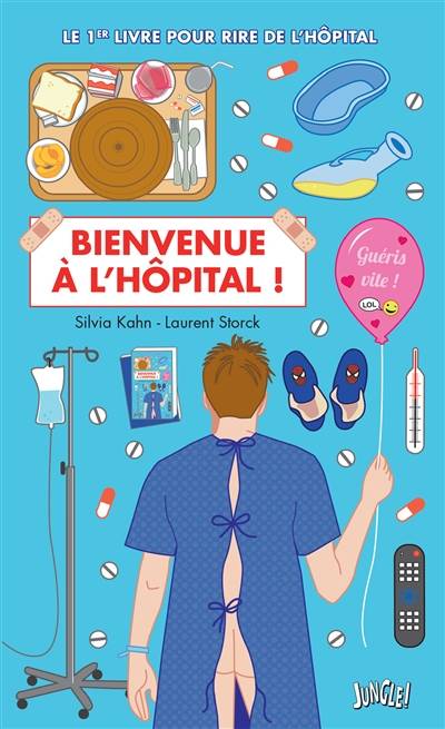 Bienvenue à l'hôpital : le 1er livre pour rire de l'hôpital | Silvia Kahn, Laurent Storck