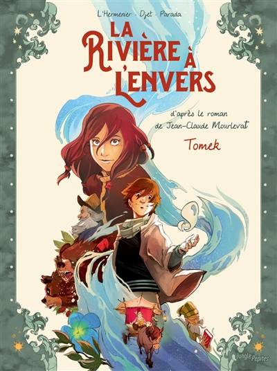 La rivière à l'envers. Vol. 1. Tomek | Maxe L'Hermenier, Djet, Diego Lopez Parada, Jean-Claude Mourlevat