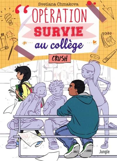 Opération survie au collège. Vol. 3. Crush | Svetlana Chmakova, Basile Beguerie