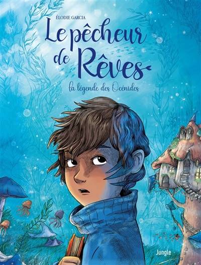 Le pêcheur de rêves : la légende des Océnides | Elodie Garcia