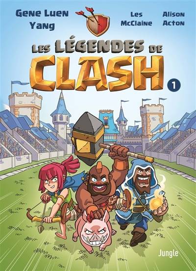 Les légendes de Clash. Vol. 1. Les contes légendaires de hauts faits légendastiques | Gene Yang, Les McClaine, Karina Edwards, Alex Campbell, Jonathan Oriol