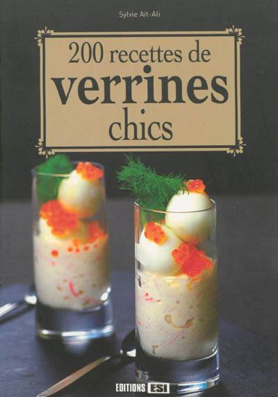 200 recettes de verrines chics | Sylvie Aït-Ali