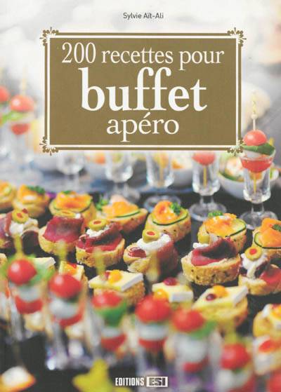 200 recettes pour buffet apéro | Sylvie Aït-Ali