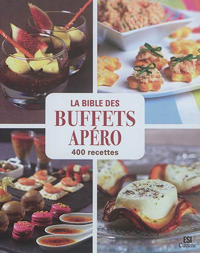 La bible des buffets apéro : 400 recettes | Sylvie Aït-Ali