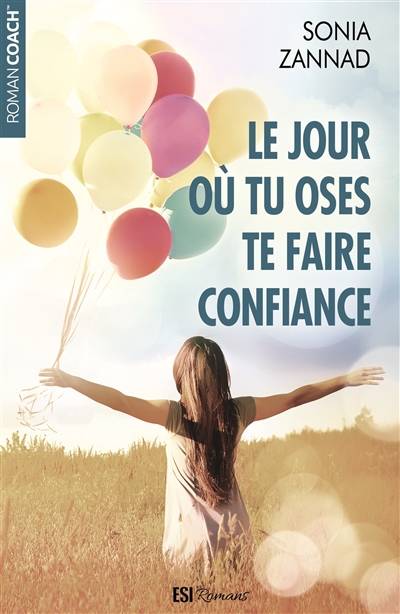 Le jour où tu oses te faire confiance | Sonia Zannad