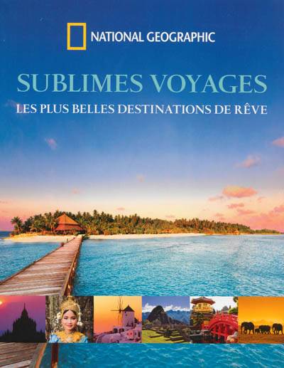 Sublimes voyages : les plus belles destinations de rêve | 