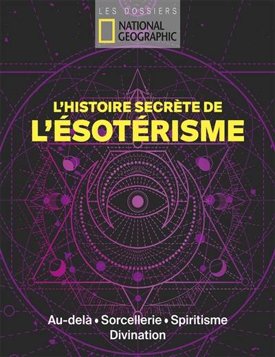 L'histoire secrète de l'ésotérisme : au-delà, sorcellerie, spiritisme, divination | Bernard Cucchi