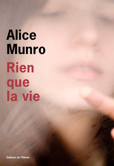 Rien que la vie | Alice Munro, Jacqueline Huet, Jean-Pierre Carasso