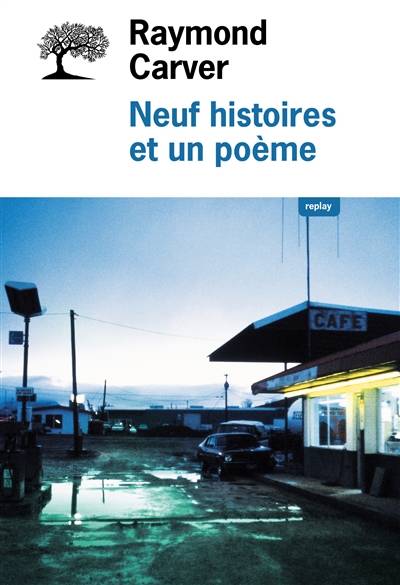 Neuf histoires et un poème | Raymond Carver, Jean-Pierre Carasso, Simone Hilling, Gabrielle Rolin, François Lasquin