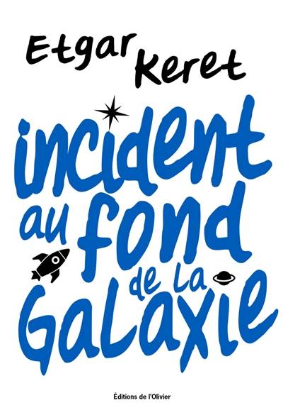 Incident au fond de la galaxie | Etgar Keret, Rosie Pinhas-Delpuech