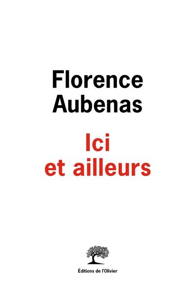 Ici et ailleurs | Florence Aubenas