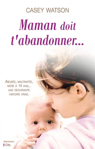 Maman doit t'abandonner... | Casey Watson, Hélène Tordo