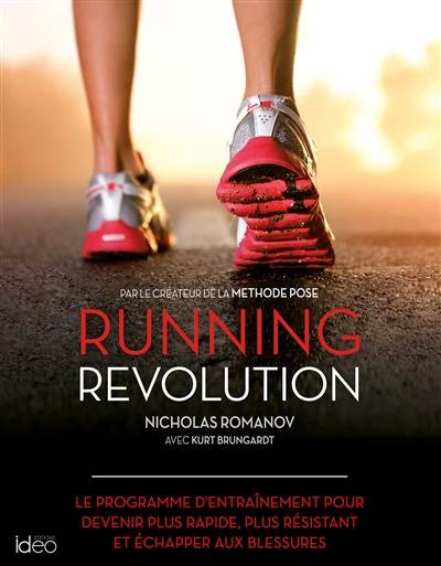 Running revolution : le programme d'entraînement pour devenir plus rapide, plus résistant et échapper aux blessures | Nicholas Romanov, Kurt Brungardt, Fanny Montas