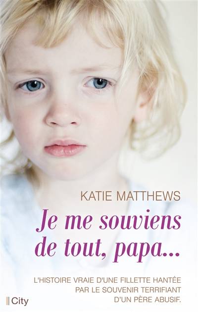 Je me souviens de tout, papa... | Katie Matthews, Hélène Tordo